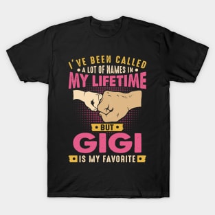 I've Been Called A Lot Of Names But Gigi Is My Favorite T-Shirt